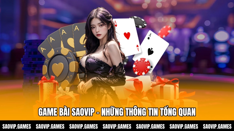 Game Bài SAOVIP - Những thông tin tổng quan