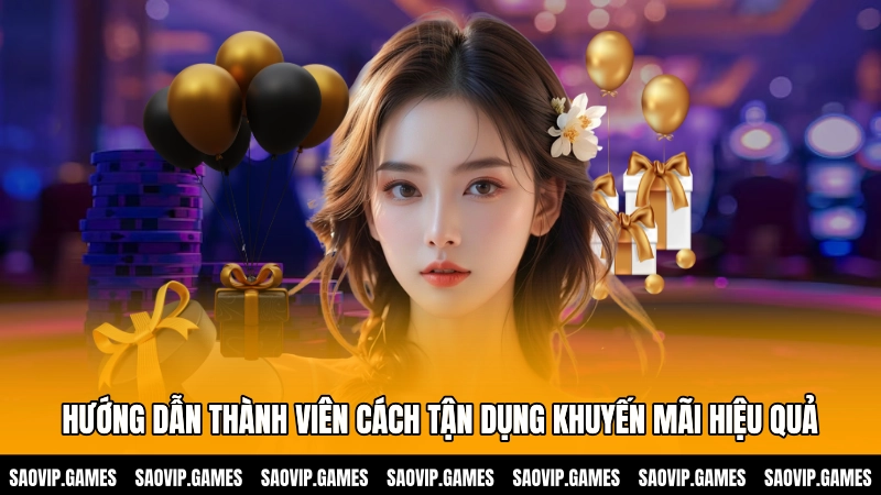 Hướng dẫn thành viên cách tận dụng khuyến mãi hiệu quả