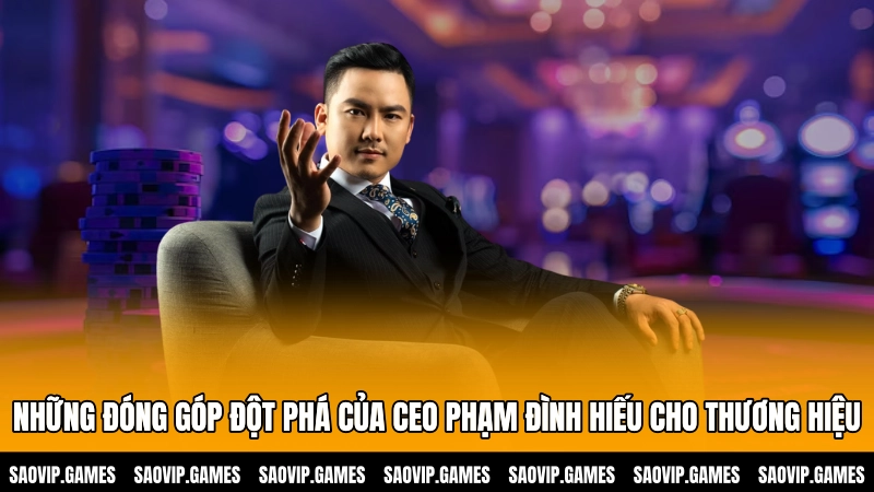 Những đóng góp đột phá của CEO Phạm Đình Hiếu cho thương hiệu