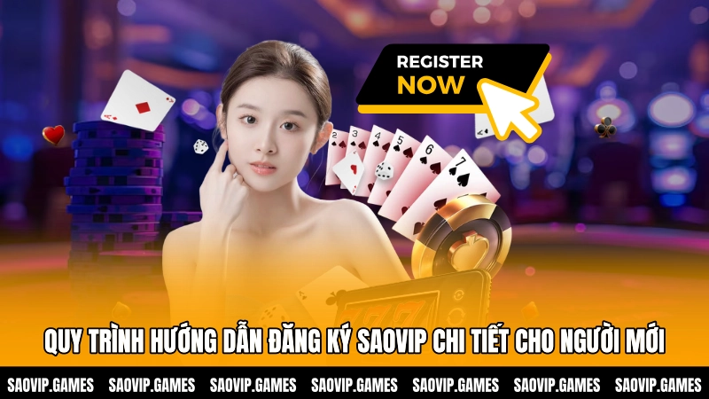 Quy trình hướng dẫn đăng ký SAOVIP chi tiết cho người mới