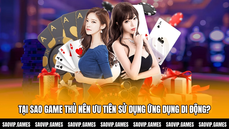 Tại sao game thủ nên ưu tiên sử dụng ứng dụng di động?