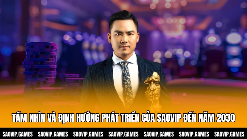 Tầm nhìn và định hướng phát triển của SAOVIP đến năm 2030
