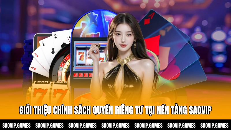 Giới thiệu chính sách quyền riêng tư tại nền tảng SAOVIP