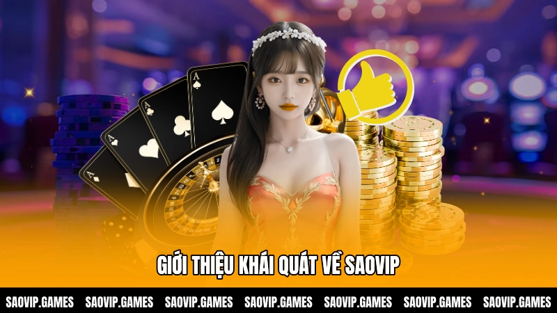 Giới thiệu khái quát về Saovip Giới thiệu khái quát về Saovip