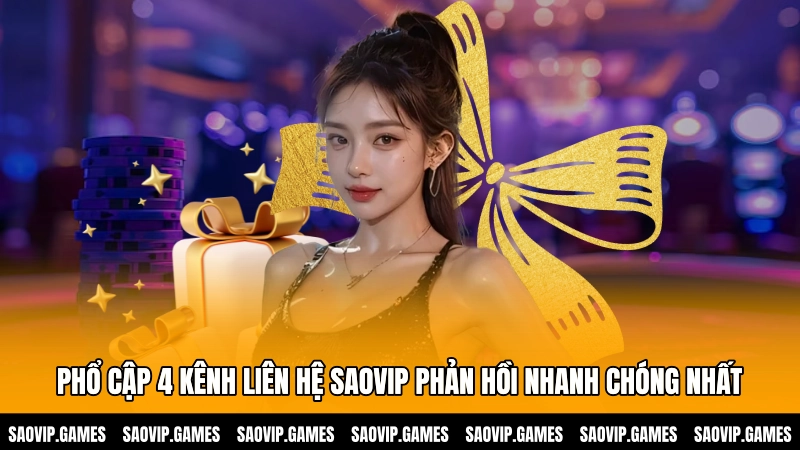 Phổ cập 4 kênh liên hệ SAOVIP phản hồi nhanh chóng nhất Phổ cập 4 kênh liên hệ SAOVIP phản hồi nhanh chóng nhất