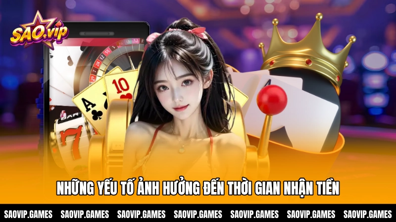 Những yếu tố ảnh hưởng đến thời gian nhận tiền của người chơi Những yếu tố ảnh hưởng đến thời gian nhận tiền của người chơi