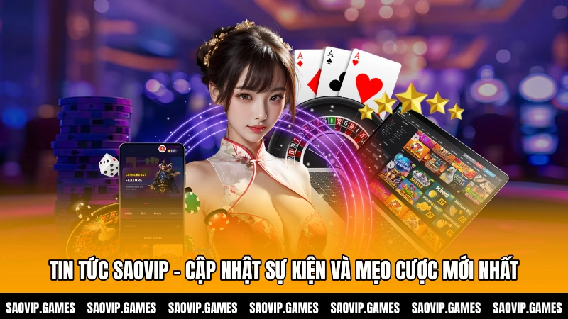 Tin tức SAOVIP - Cập nhật sự kiện và mẹo cược mới nhất Tin tức SAOVIP - Cập nhật sự kiện và mẹo cược mới nhất