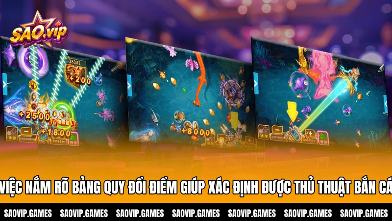 Việc nắm rõ bảng quy đổi điểm giúp xác định được thủ thuật bắn cá 